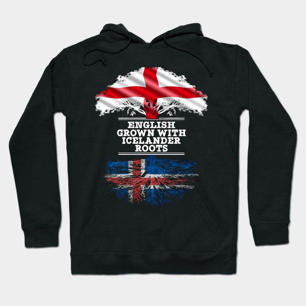 English Grown With Icelander Roots - Gift for Icelander With Roots From Iceland Hoodie by Country Flags